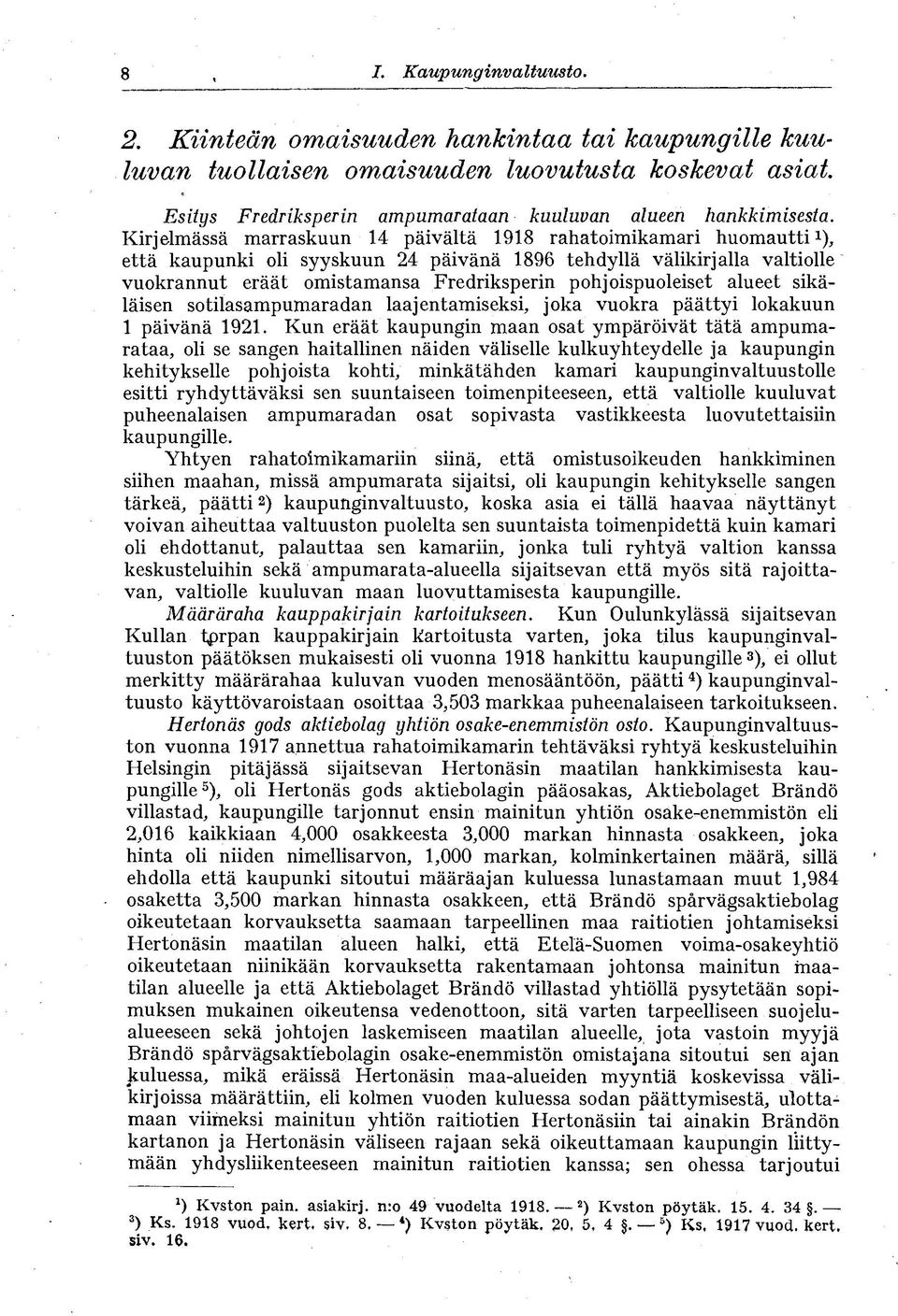 pohjoispuoleiset alueet sikäläisen sotilasampumaradan laajentamiseksi, joka vuokra päättyi lokakuun 1 päivänä 1921.