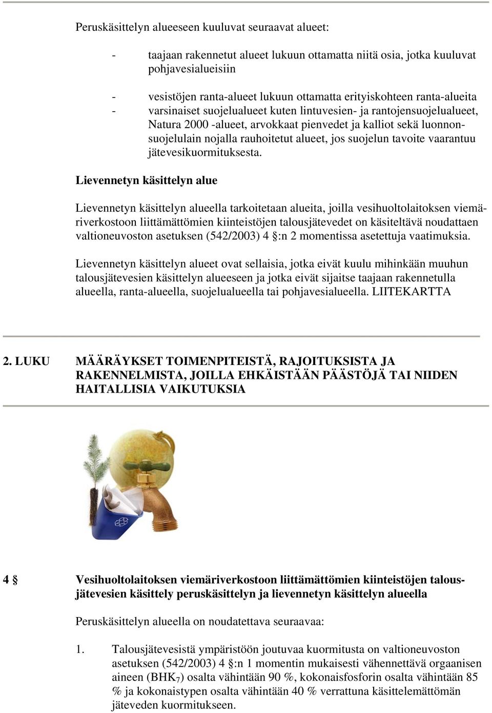 alueet, jos suojelun tavoite vaarantuu jätevesikuormituksesta.