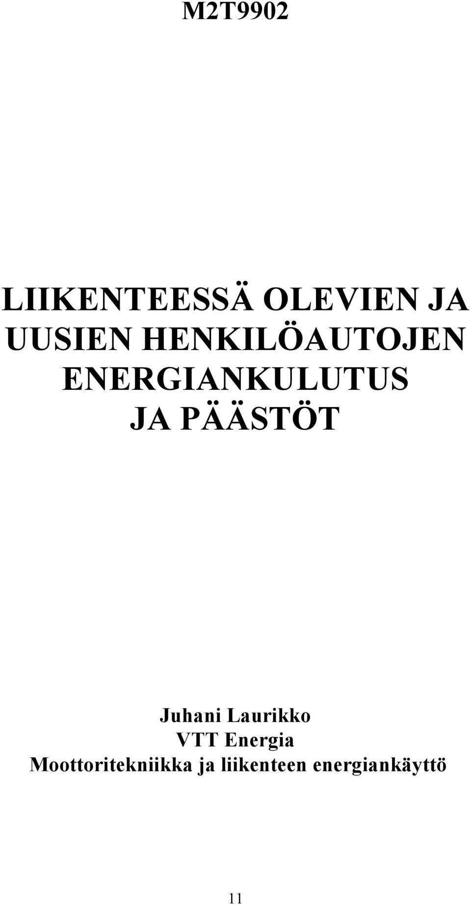 PÄÄSTÖT Juhani Laurikko VTT Energia