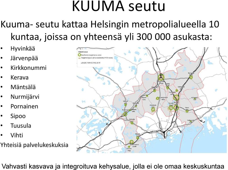 Kerava Mäntsälä Nurmijärvi Pornainen Sipoo Tuusula Vihti Yhteisiä