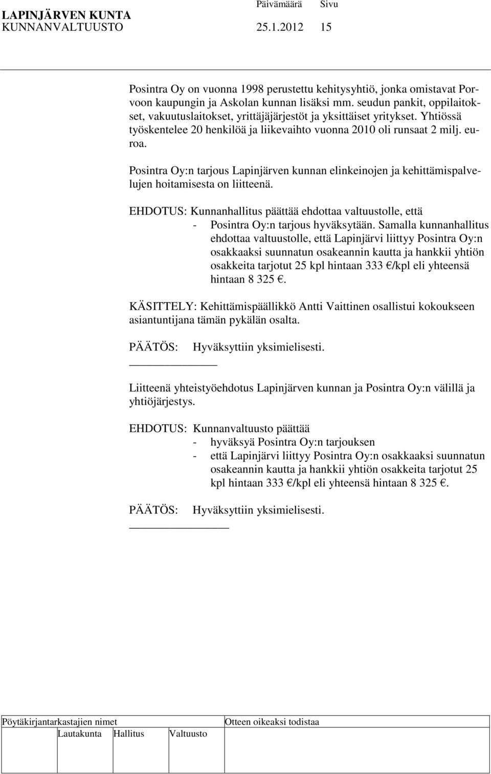 Posintra Oy:n tarjous Lapinjärven kunnan elinkeinojen ja kehittämispalvelujen hoitamisesta on liitteenä.
