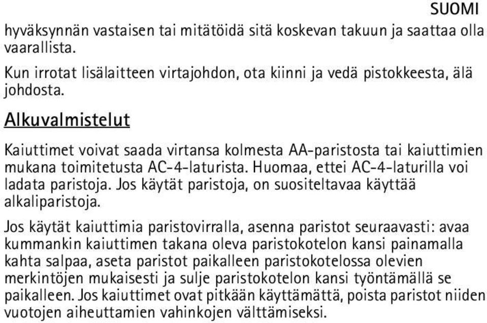 Jos käytät paristoja, on suositeltavaa käyttää alkaliparistoja.