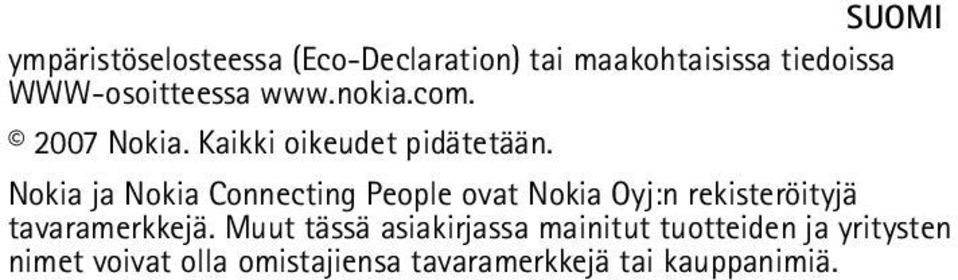 Nokia ja Nokia Connecting People ovat Nokia Oyj:n rekisteröityjä tavaramerkkejä.