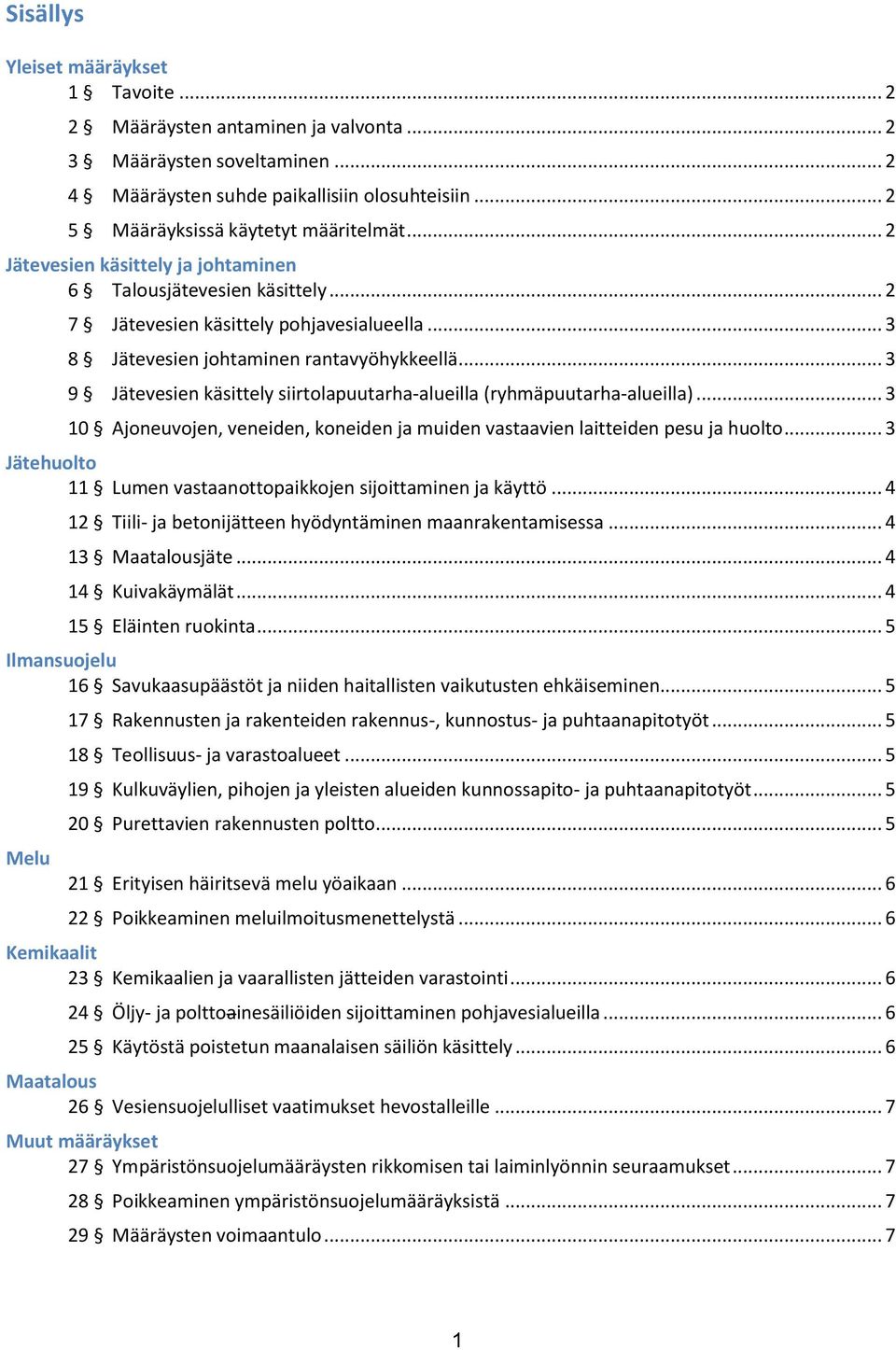 .. 3 9 Jätevesien käsittely siirtolapuutarha-alueilla (ryhmäpuutarha-alueilla)... 3 10 Ajoneuvojen, veneiden, koneiden ja muiden vastaavien laitteiden pesu ja huolto.