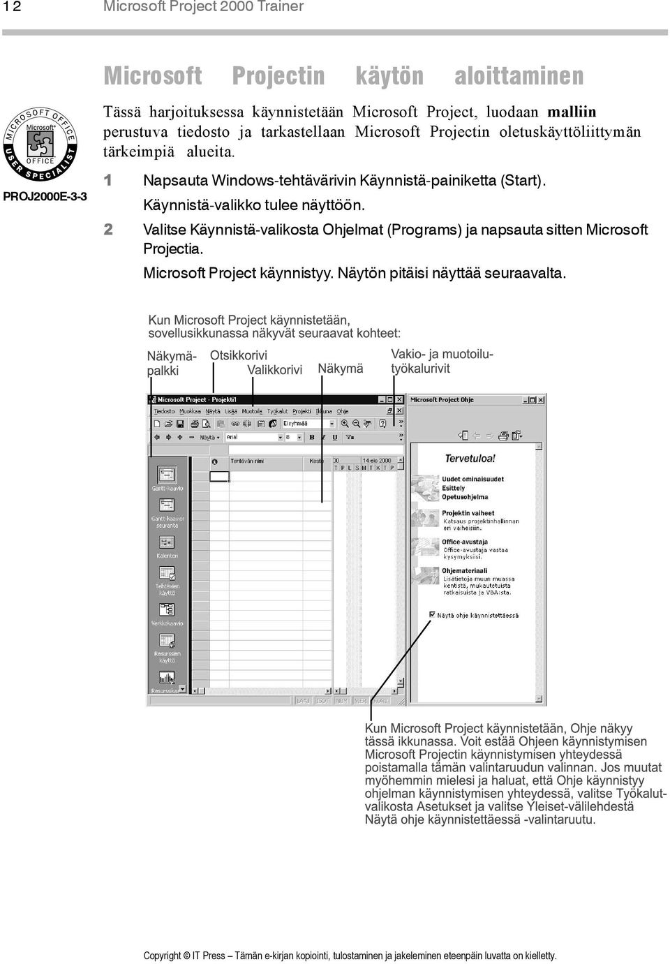 PROJ2000E-3-3 1 Napsauta Windows-tehtävärivin Käynnistä-painiketta (Start). Käynnistä-valikko tulee näyttöön.