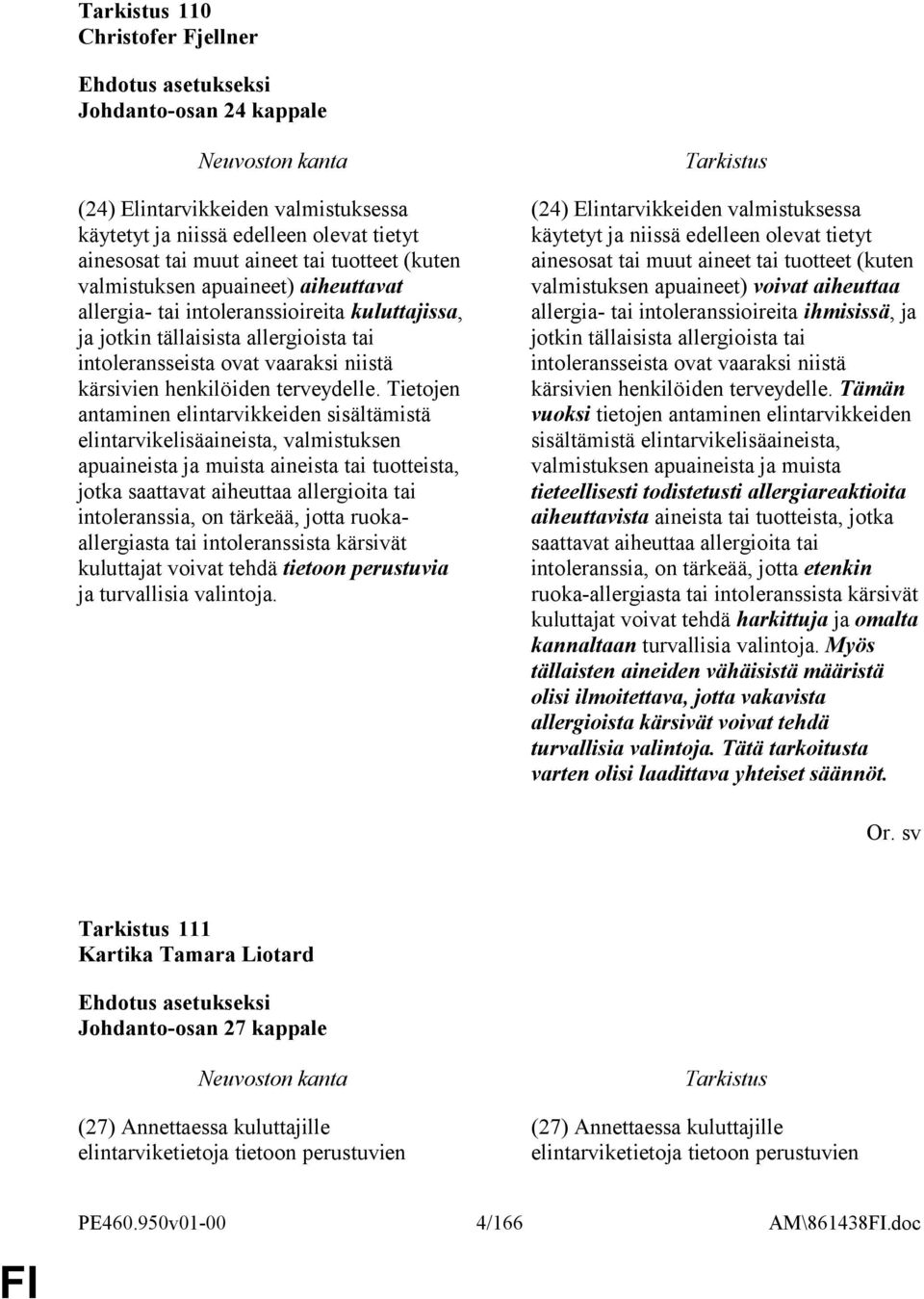 Tietojen antaminen elintarvikkeiden sisältämistä elintarvikelisäaineista, valmistuksen apuaineista ja muista aineista tai tuotteista, jotka saattavat aiheuttaa allergioita tai intoleranssia, on