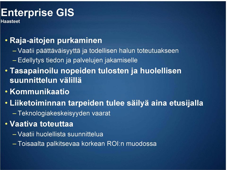 suunnittelun välillä Kommunikaatio Liiketoiminnan tarpeiden tulee säilyä aina etusijalla