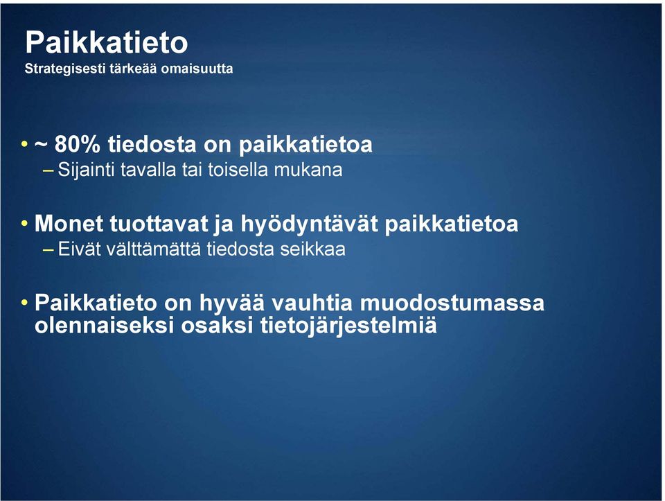 ja hyödyntävät paikkatietoa Eivät välttämättä tiedosta seikkaa