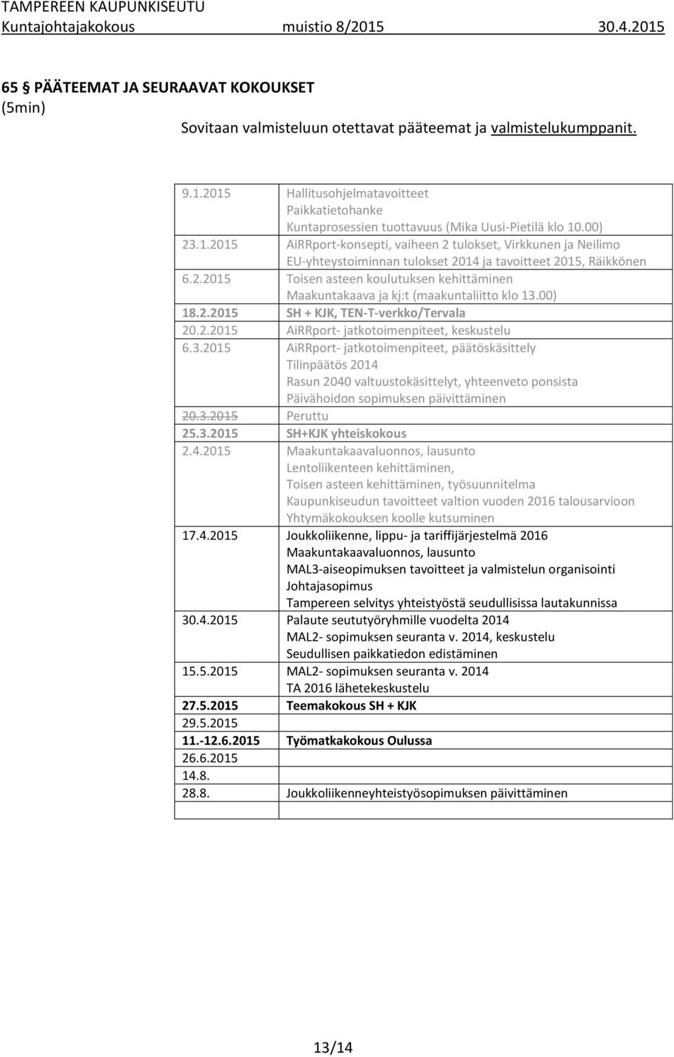 2.2015 Toisen asteen koulutuksen kehittäminen Maakuntakaava ja kj:t (maakuntaliitto klo 13.