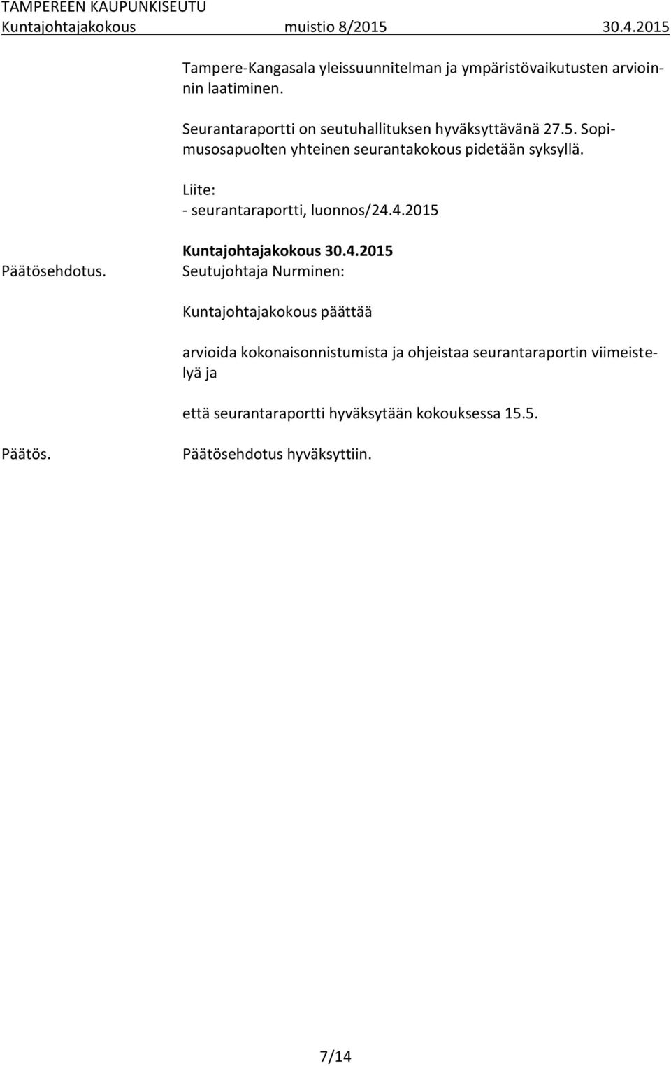 Liite: - seurantaraportti, luonnos/24.