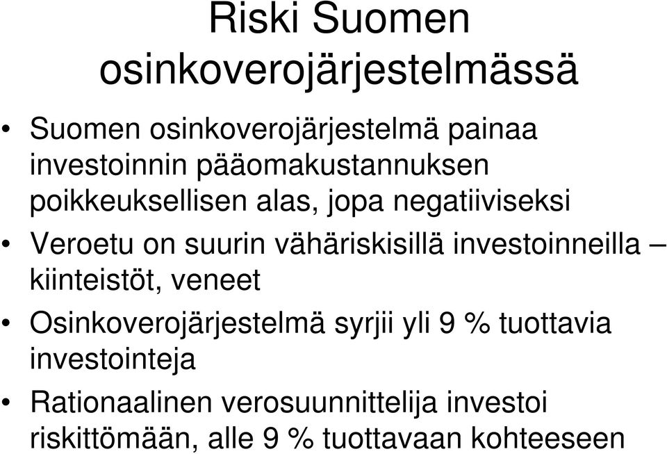 vähäriskisillä investoinneilla kiinteistöt, veneet Osinkoverojärjestelmä syrjii yli 9 %