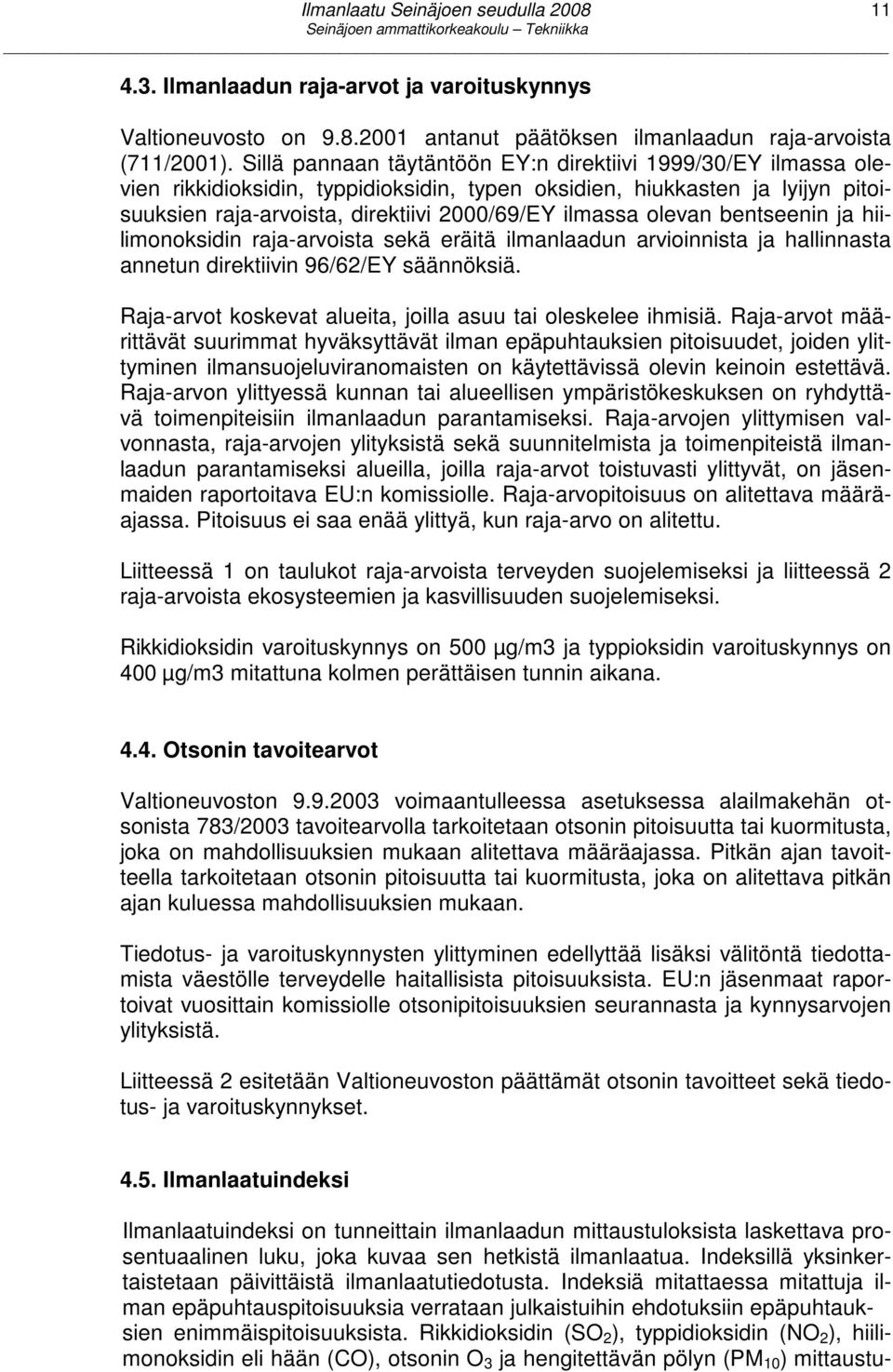 olevan bentseenin ja hiilimonoksidin raja-arvoista sekä eräitä ilmanlaadun arvioinnista ja hallinnasta annetun direktiivin 96/62/EY säännöksiä.