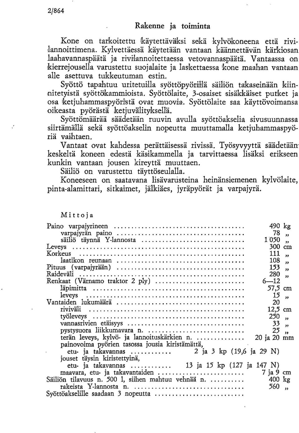 Vantaassa on kierrejousella varustettu suojalaite ja laskettaessa kone maahan vantaan alle asettuva tulekeutuman estin.