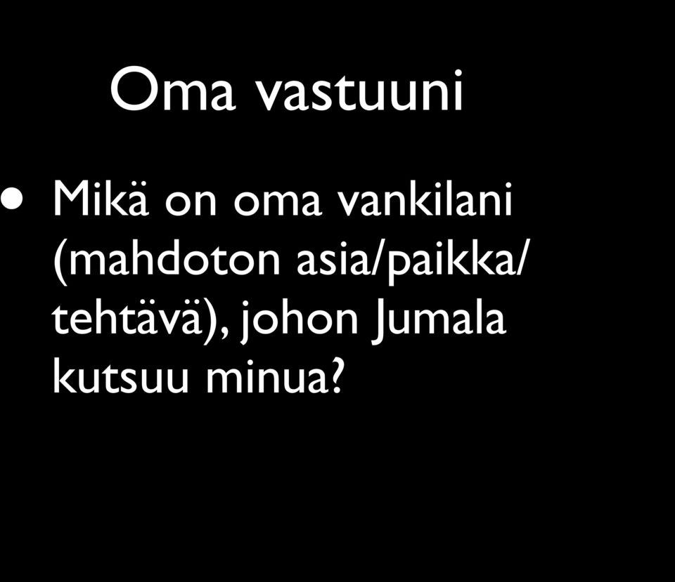 asia/paikka/ tehtävä),