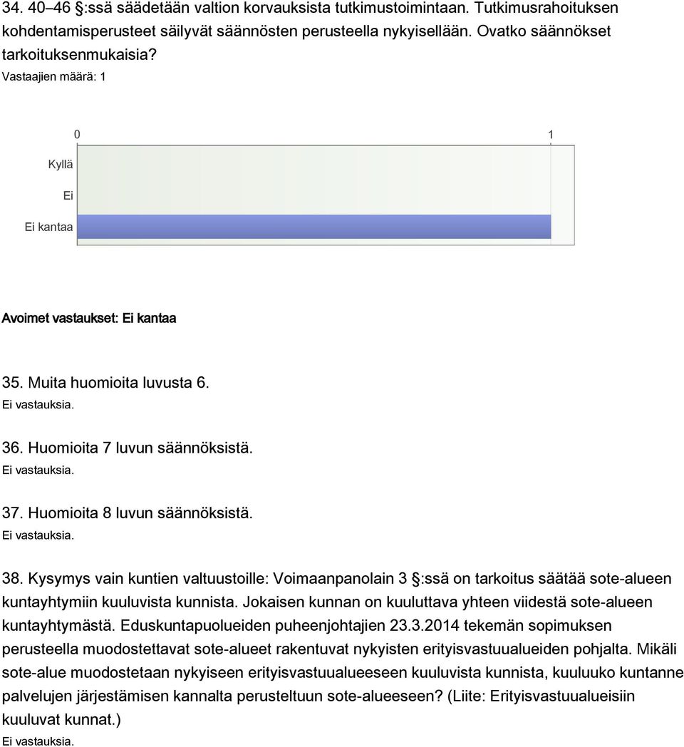 Kysymys vain kuntien valtuustoille: Voimaanpanolain 3 :ssä on tarkoitus säätää sote-alueen kuntayhtymiin kuuluvista kunnista. Jokaisen kunnan on kuuluttava yhteen viidestä sote-alueen kuntayhtymästä.