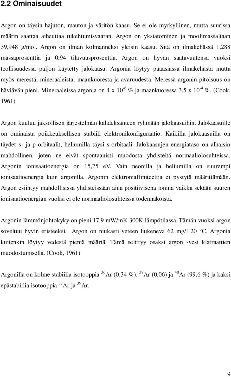Mitkä ovat sekä Carbon-14 ja Kalium-Argon dating tekniikoita perustuu