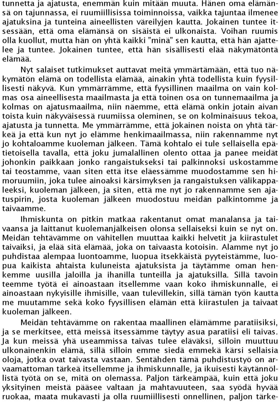 Jokainen tuntee, että hän sisällisesti elää näkymätöntä elämää.