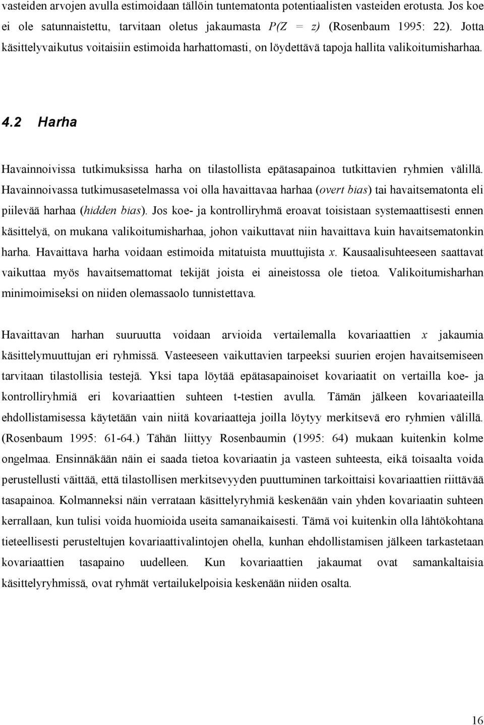 Havannovassa tutkmusasetelmassa vo olla havattavaa harhaa (overt bas) ta havatsematonta el plevää harhaa (hdden bas).