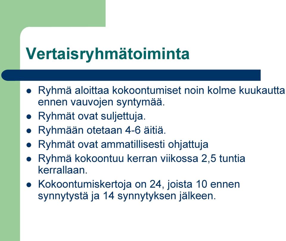 Ryhmät ovat ammatillisesti ohjattuja Ryhmä kokoontuu kerran viikossa 2,5 tuntia