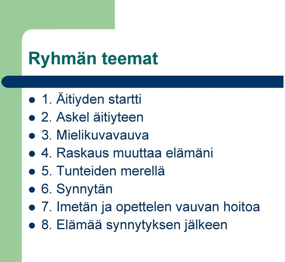 Raskaus muuttaa elämäni 5. Tunteiden merellä 6.