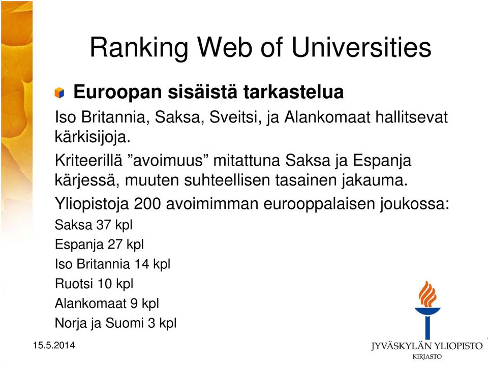 Kriteerillä avoimuus mitattuna Saksa ja Espanja kärjessä, muuten suhteellisen tasainen