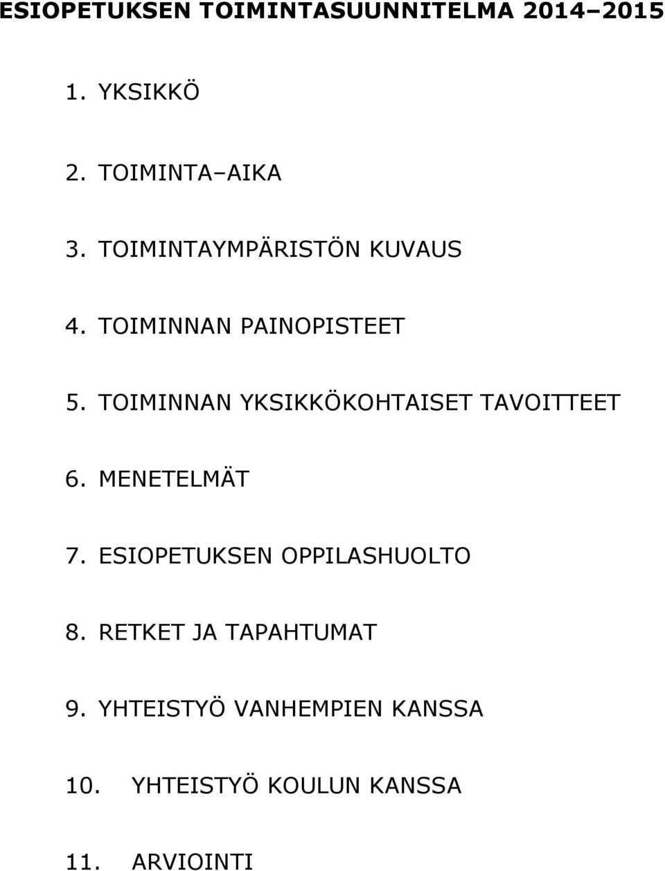 TOIMINNAN YKSIKKÖKOHTAISET TAVOITTEET 6. MENETELMÄT 7.