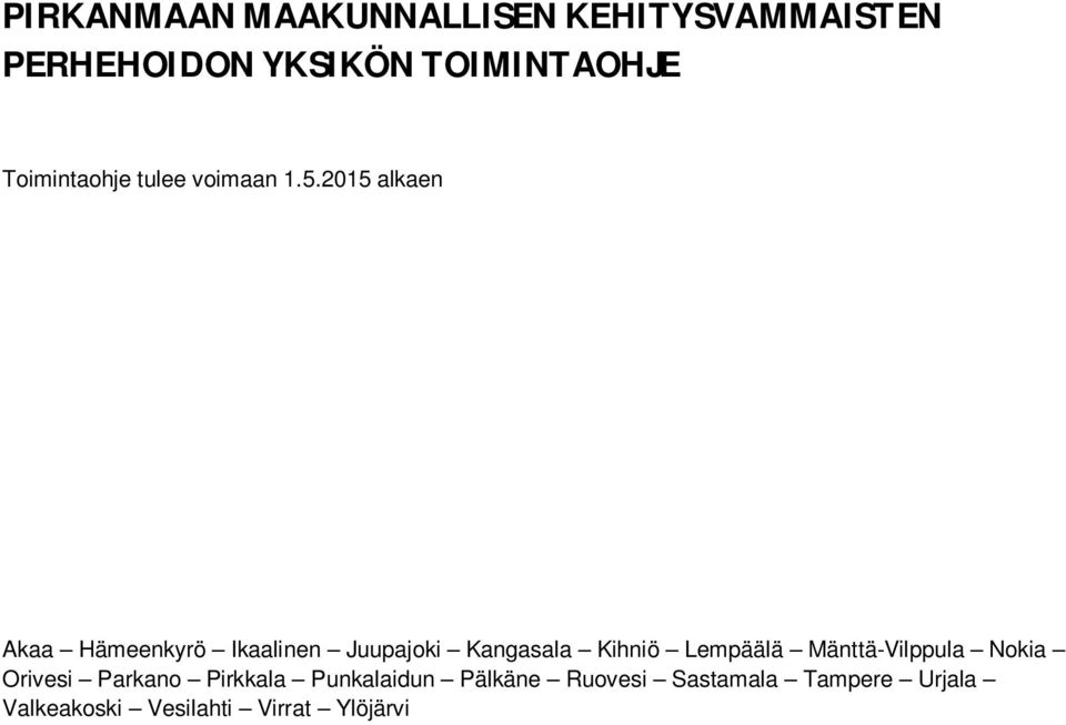2015 alkaen Akaa Hämeenkyrö Ikaalinen Juupajoki Kangasala Kihniö Lempäälä