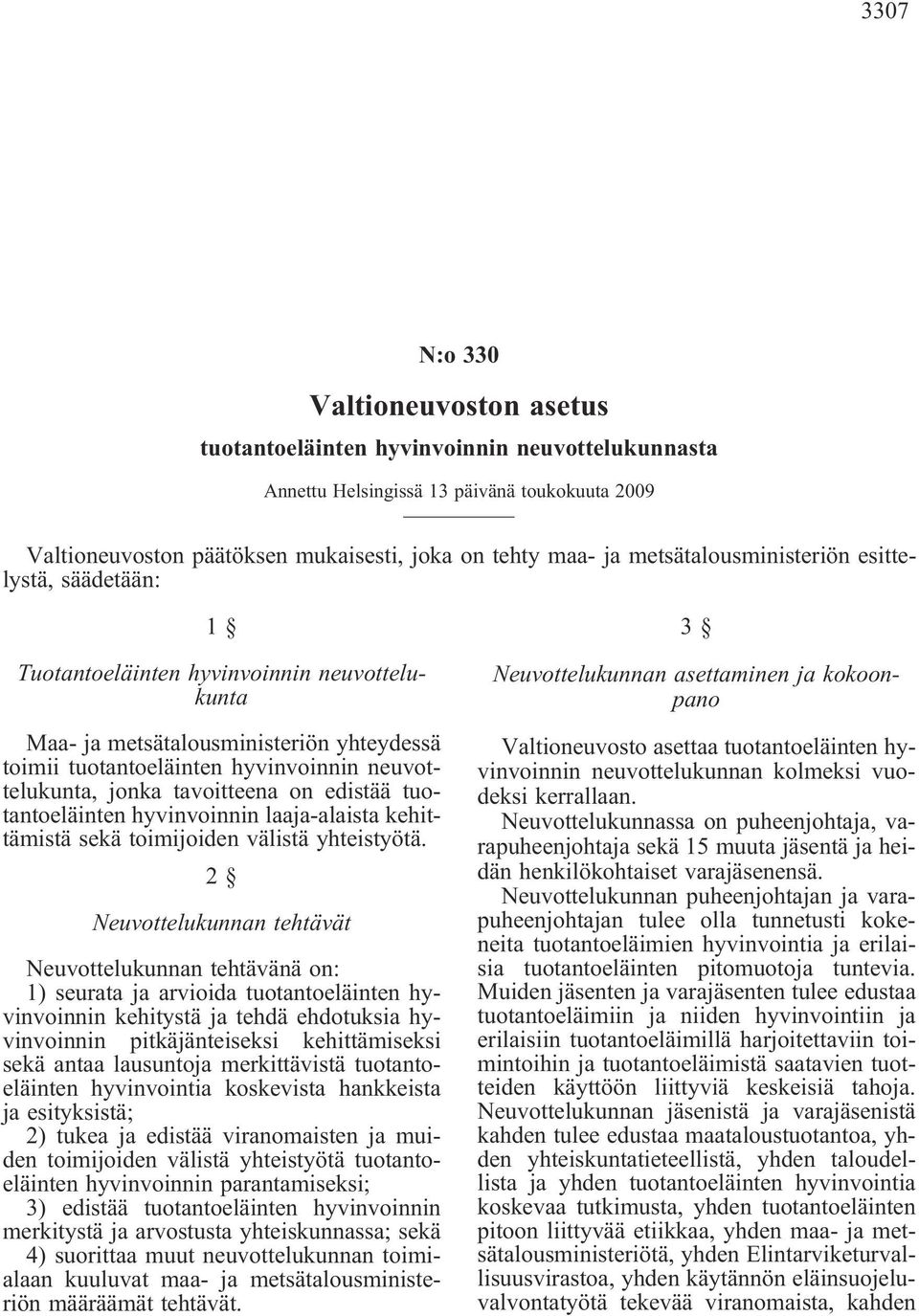 tavoitteena on edistää tuotantoeläinten hyvinvoinnin laaja-alaista kehittämistä sekä toimijoiden välistä yhteistyötä.