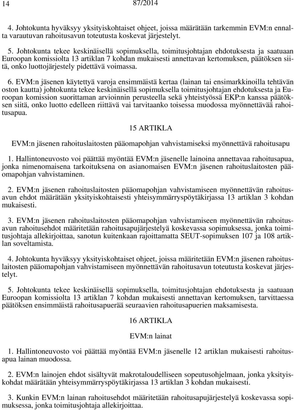 luottojärjestely pidettävä voimassa. 6.