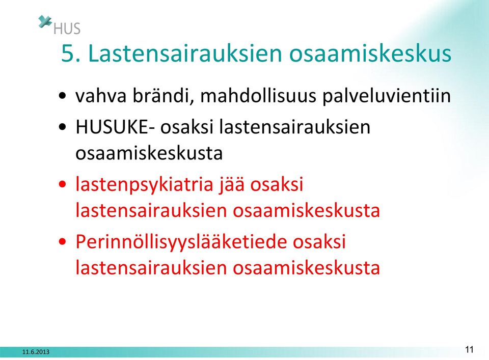 lastenpsykiatria jää osaksi lastensairauksien osaamiskeskusta