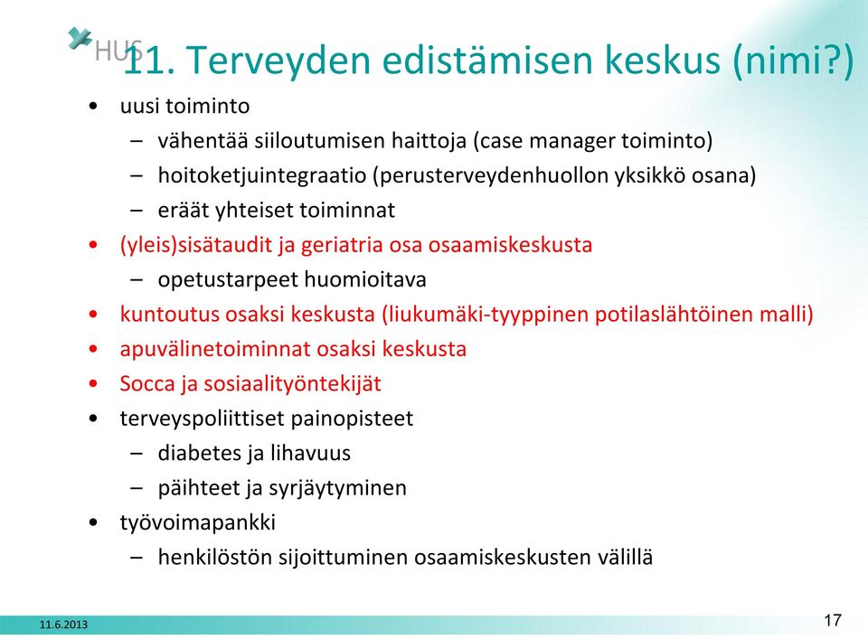 yhteiset toiminnat (yleis)sisätaudit ja geriatria osa osaamiskeskusta opetustarpeet huomioitava kuntoutus osaksi keskusta