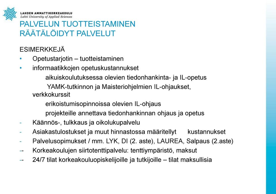 tiedonhankinnan ohjaus ja opetus - Käännös-, tulkkaus ja oikolukupalvelu - Asiakastulostukset ja muut hinnastossa määritellyt kustannukset - Palvelusopimukset / mm.