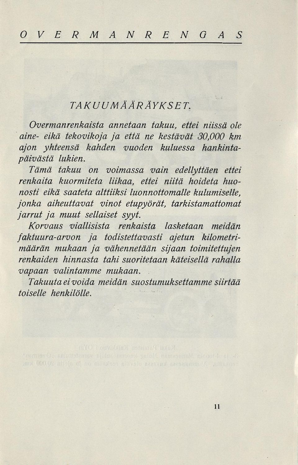 etupyörät, tarkistamattomat jarrut ja muut sellaiset syyt.