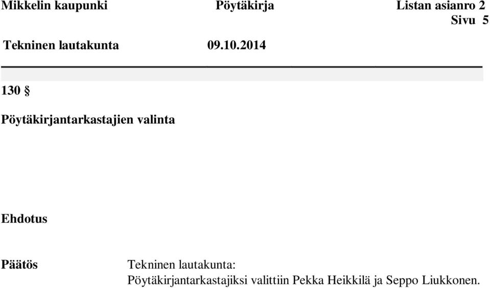 2014 130 Pöytäkirjantarkastajien valinta Ehdotus Päätös