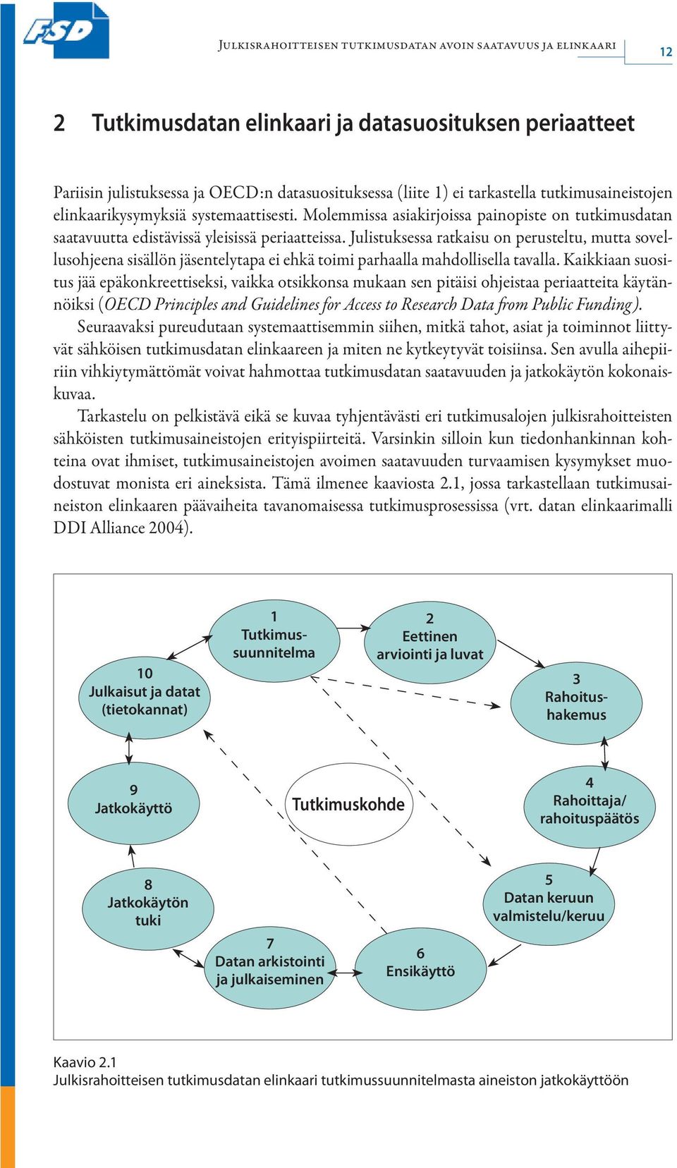 Julistuksessa ratkaisu on perusteltu, mutta sovellusohjeena sisällön jäsentelytapa ei ehkä toimi parhaalla mahdollisella tavalla.