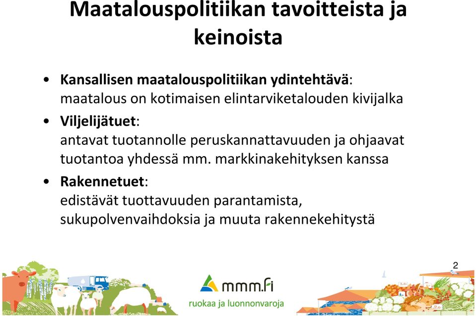 tuotannolle peruskannattavuuden ja ohjaavat tuotantoa yhdessä mm.