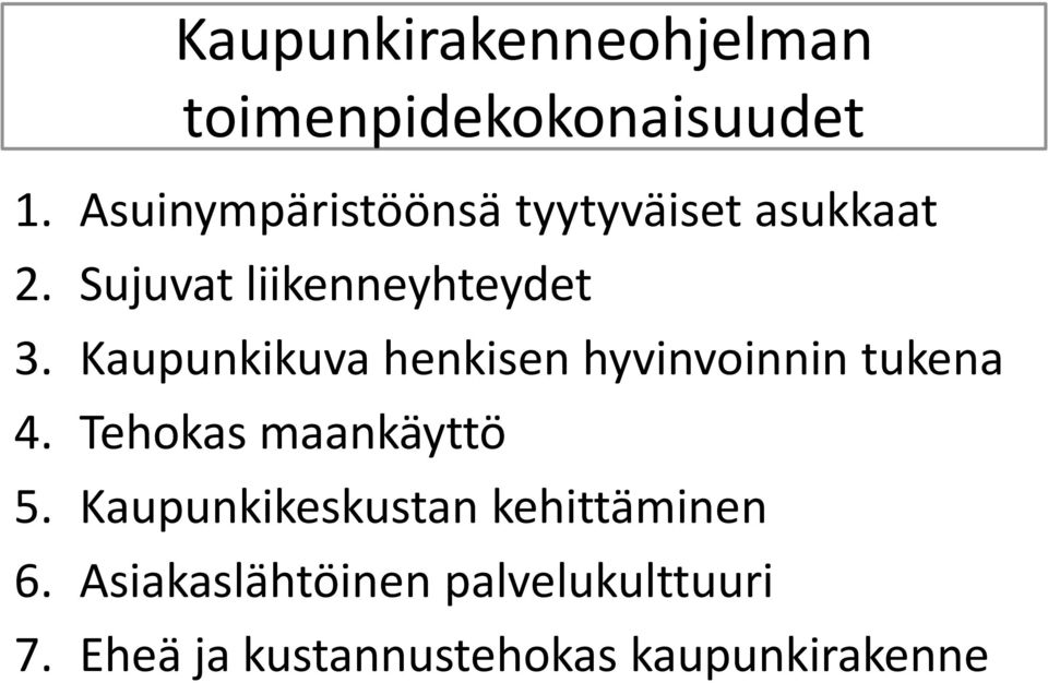 Kaupunkikuva henkisen hyvinvoinnin tukena 4. Tehokas maankäyttö 5.