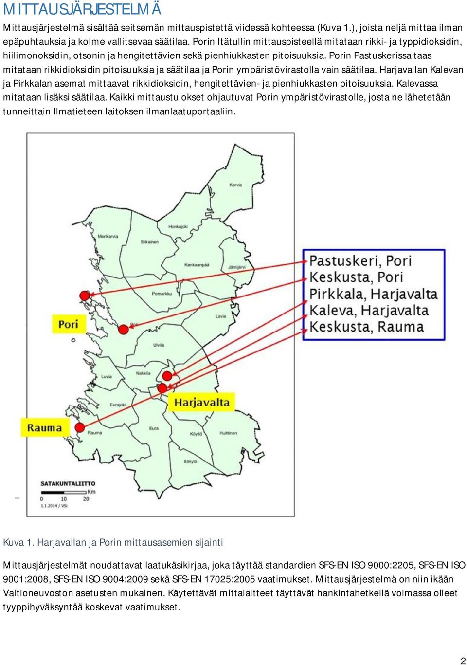 Porin Pastuskerissa taas mitataan rikkidioksidin pitoisuuksia ja säätilaa ja Porin ympäristövirastolla vain säätilaa.