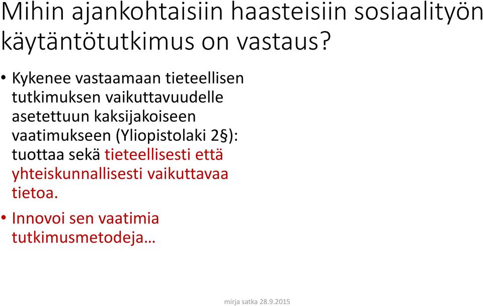 (Yliopistolaki 2 ): tuottaa sekä tieteellisesti että