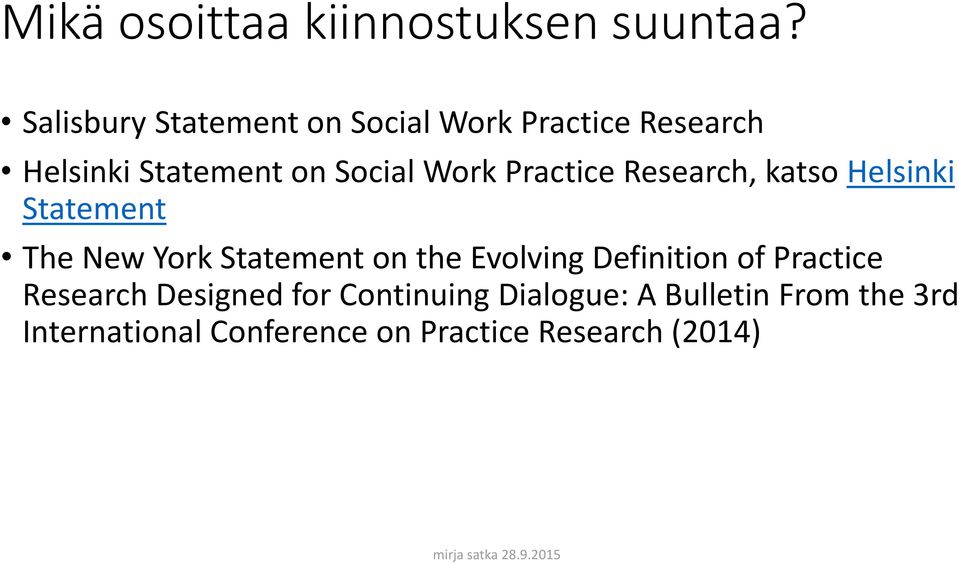 Practice Research, katso Helsinki Statement The New York Statement on the Evolving