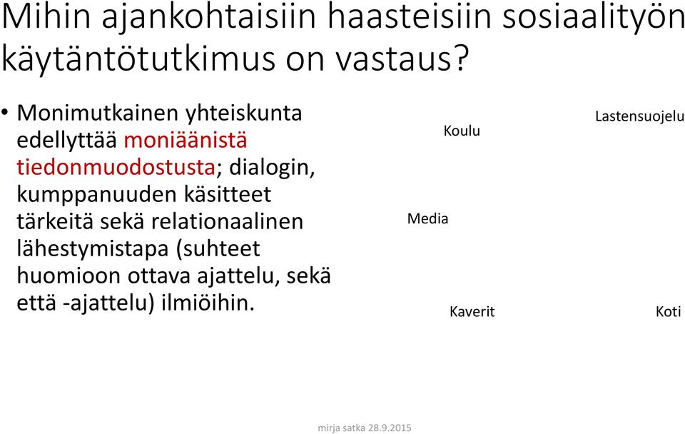 sekä relationaalinen lähestymistapa (suhteet huomioon ottava