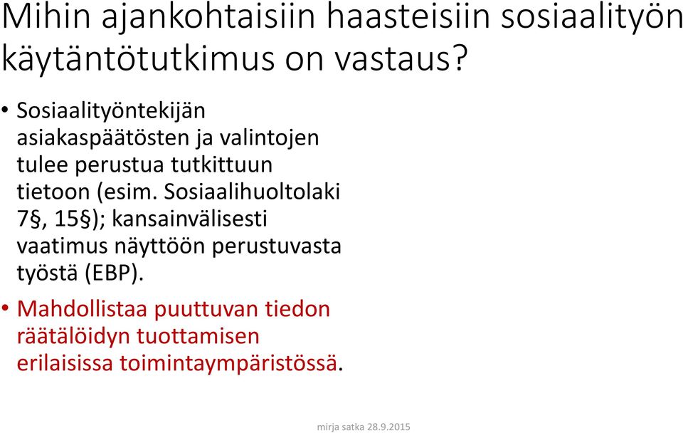 Sosiaalihuoltolaki 7, 15 ); kansainvälisesti vaatimus näyttöön