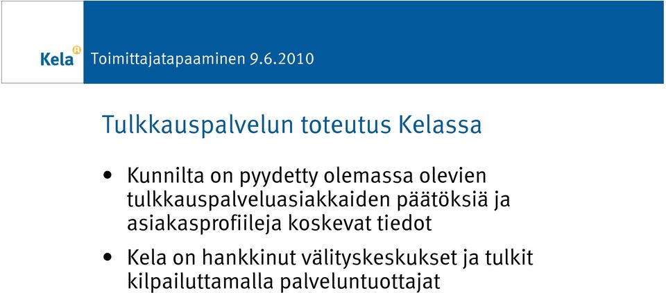 asiakasprofiileja koskevat tiedot Kela on hankkinut