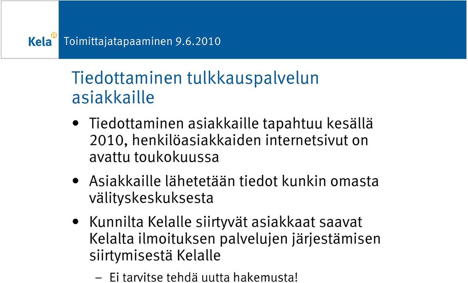 tiedot kunkin omasta välityskeskuksesta Kunnilta Kelalle siirtyvät asiakkaat saavat