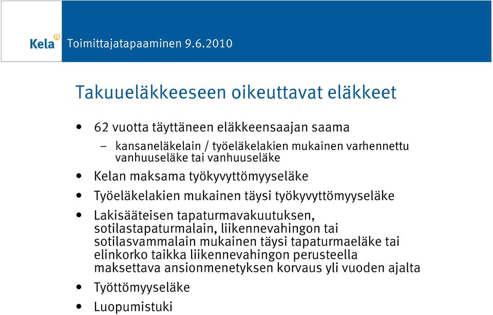 Lakisääteisen tapaturmavakuutuksen, sotilastapaturmalain, liikennevahingon tai sotilasvammalain mukainen täysi tapaturmaeläke