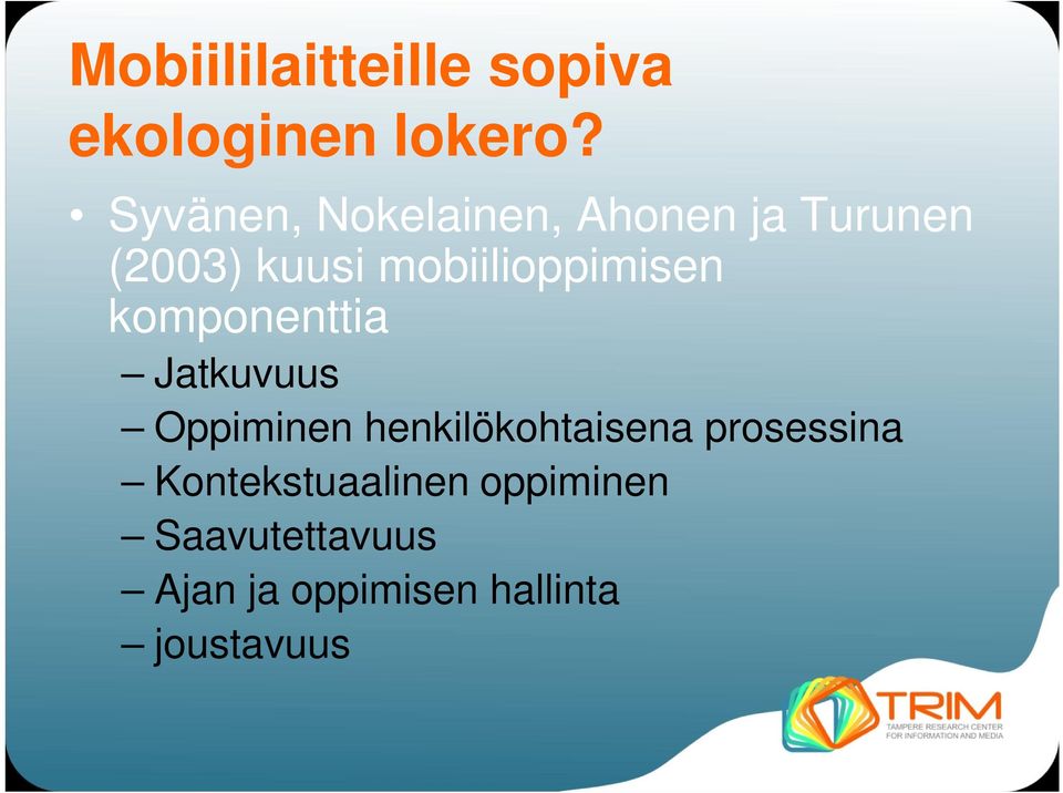 mobiilioppimisen komponenttia Jatkuvuus Oppiminen