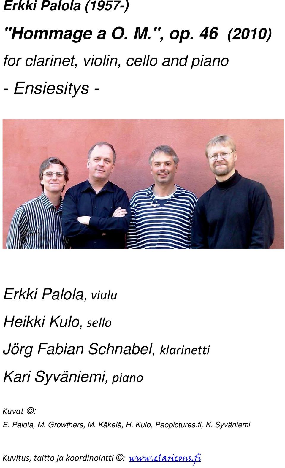 Heikki Kulo, sello Jörg Fabian Schnabel, klarinetti Kari Syväniemi, piano Kuvat : E.