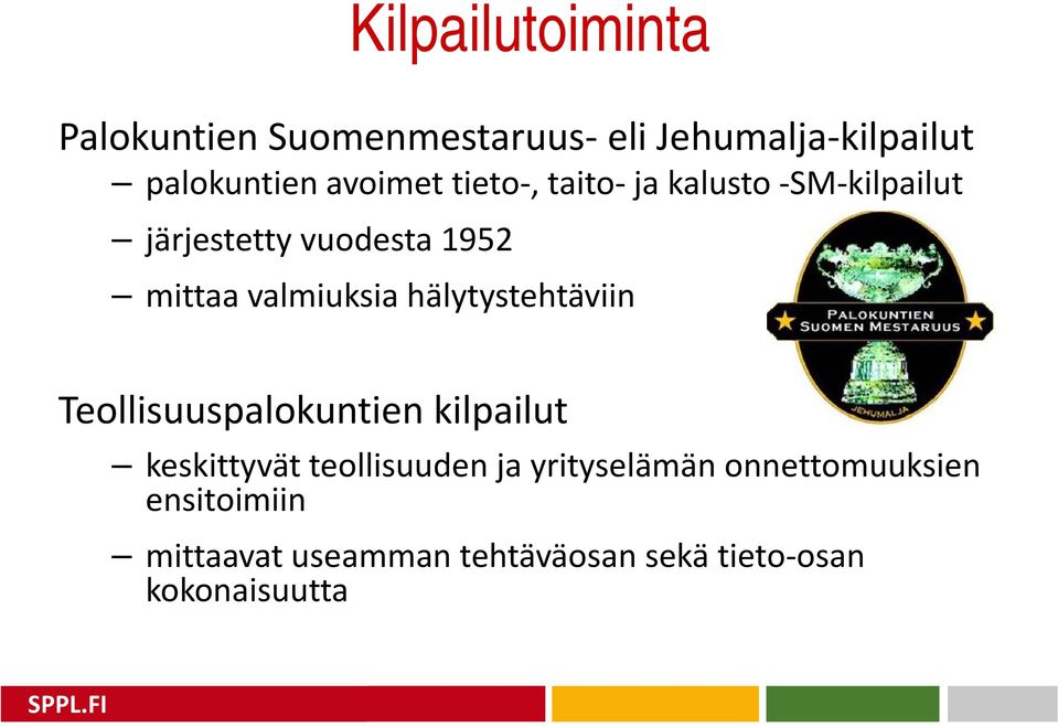 valmiuksia hälytystehtäviin Teollisuuspalokuntien kilpailut keskittyvät teollisuuden