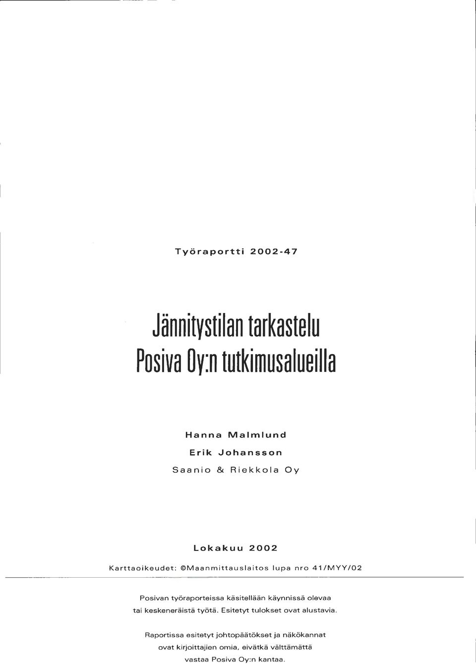 työraporteissa käsitellään käynnissä olevaa tai keskeneräistä työtä. Esitetyt tulokset ovat alustavia.