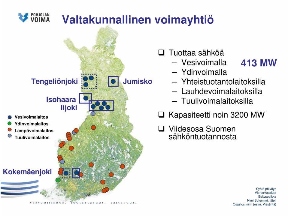 Vesivoimalla Ydinvoimalla Yhteistuotantolaitoksilla Lauhdevoimalaitoksilla